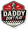 Downforce Danny Daddy Don't Play Decal